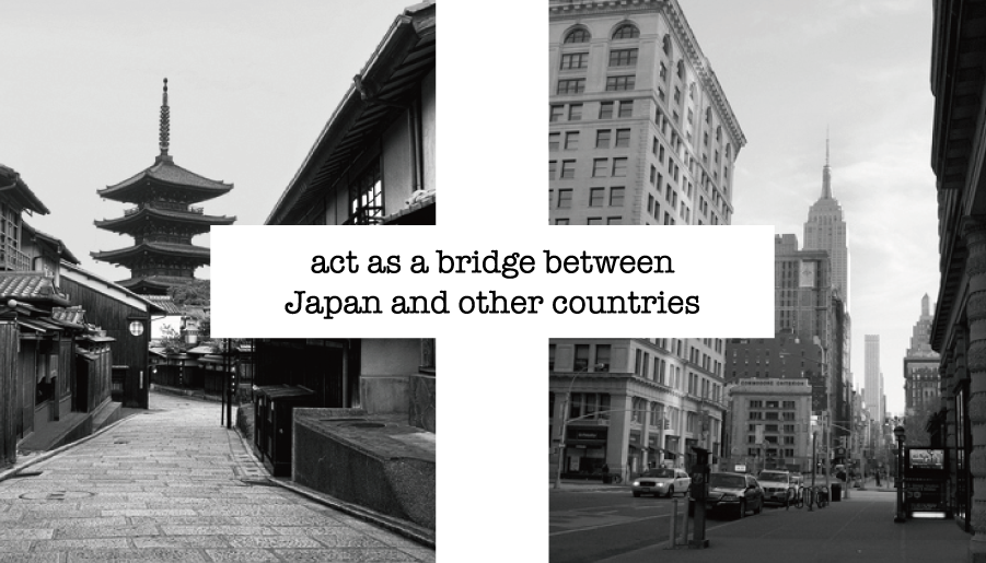 act as a bridge between Japan and other coutries
